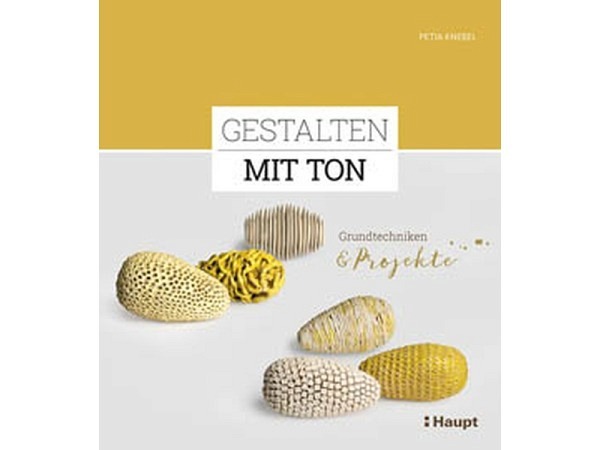 Buch Gestalten mit Ton Grundtechniken und Projekte