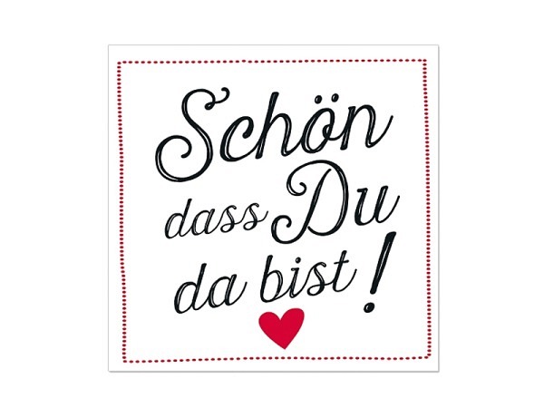 Servietten Artebene Schön das Du da bist